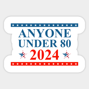 Anyone Under 80 Young Candidate Advocate 2024 Election Sticker